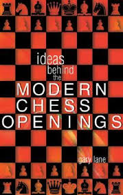 Modern chess openings, 13th edition, by nick de firmian and walter. Ideas Behind The Modern Chess Openings By Gary Lane