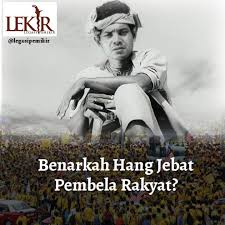 Ia boleh mengelirukan generasi muda yang tidak begitu memahami sejarah laksamana hang tuah yang sebenarnya. demikian gesaan pengerusi persatuan sejarah dan warisan melayu duyong (pesawad), khalid. Legasi Pemikir Lekir Benarkah Hang Jebat Pembela Rakyat Oleh Saufy Jauhary Hang Jebat Menjemput Rakyat Jelata Masuk Ke Istana Dan Menjamu Mereka Semuanya Makan Hang Jebat Juga Mengarahkan Pegawai Menyembelih