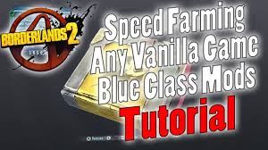 Borderlands 2 Fast And Easy Farm For Perfect Blue Class Mods