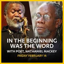The UCLA Herb Alpert School of Music presents a night of jazz and poetry,  combining the talents of celebrated poet and author Nathaniel Mackey with  acclaimed jazz musician and global jazz studies ...