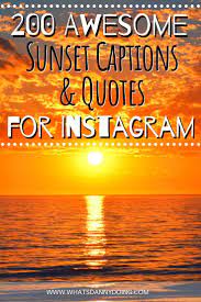 I hope that you get to enjoy many more adventures in the sun and that these sun captions for instagram help you to give that sunny day vibes to all your best pictures. 300 Epic Sunset Captions Sunset Quotes For Instagram What S Danny Doing