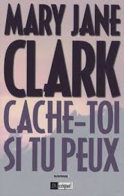 Things to do near echappe toi si tu peux. Cache Toi Si Tu Peux De Mary Jane Clark Grand Format Livre Decitre