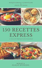 150 Recettes Faciles Et Rapides Reequilibrage Alimentaire Pour Maigrir Manger Sain Et Equilibre Aliments Pour Mincir