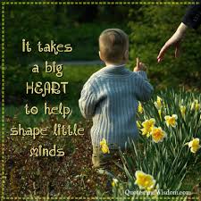 It takes a big heart to shape little minds stickers. Quotesandwisdom Com Quote It Takes A Big Heart To Help Shape Little Minds