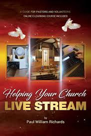 Now that we shouldn't gather physically, your church or organization might be looking for ways to have online services. Amazon Com Helping Your Church Live Stream How To Spread The Message Of God With Live Streaming Your Guide To Church Video Production Digital Donations And Streaming Video On Social Media 9780578424828 Richards Paul William Books
