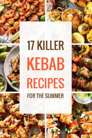 17 Amazing Summer Kebab Recipes Best Summer Kebab Recipes Kebab Recipes Recipes Kabob Recipes
