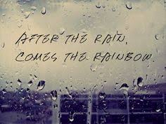After The Rain Comes The Rainbow Me Quotes Rainbow Life Quotes