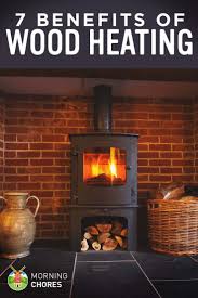 7 Benefits Of Wood Heating And Why Every Homesteader Should Use It Wood Stove Most Efficient Wood Stove Wood