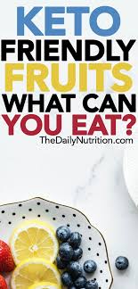 What Fruits Can You Eat On The Ketogenic Diet To Stay In Ketosis Ketogenic Diet Meal Plan Healthy Diet Meal Plan Keto Meal Plan