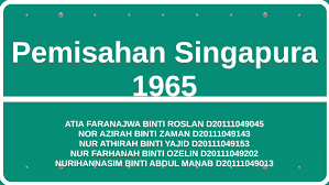 Data diambil dari situs official. Pemisahan Singapura 1965 By Zira Azira