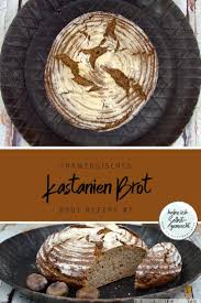 Rezept Fur Ein Kastanien Brot Mit Gekochten Maronen Und Kastanienmehl Inspiriert Von Der Ardeche In Sudfrankreich Das Brot Is Maronen Rezepte Rezepte Maronen