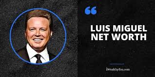 Maybe you would like to learn more about one of these? Luis Miguel Net Worth To Inspire You Updated 2021 Iwealthyfox