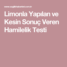 Limonla Yapilan Ve Kesin Sonuc Veren Hamilelik Testi Doctor