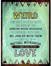 15 love mutual weirdness famous sayings, quotes and quotation. Amazon Com Weird Mutual Weirdness Call It Love Quote Typography Texture Unframed Wall Art Print Poster Home Decor Premium Posters Prints