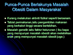 Mereka yang mengalami obesiti juga cenderung dihampiri penyakit kanser, asma, masalah. Masalah Obesiti Dalam Masyarakat Pada Hari Ini Ppt Download