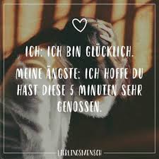 Visual Statements Ich Ich Bin Glucklich Meine Angste Ich Hoffe Du Hast Diese 5 Minuten Sehr Genossen Spruche Zi Visual Statements Spruche Zitate Zitate