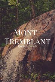 Quebec Randonnee Au Mont Tremblant Entre 2 Escales Canada Road Trip Canadian Vacation Mont Tremblant
