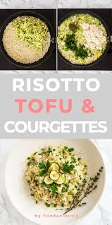 Creamy Courgette Risotto Recipe Recipe Risotto Recipes Vegetarian Risotto Recipes Tofu Recipes Easy