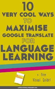 10 Very Cool Ways To Maximise Google Translate For Language Learning Language Learning Apps Learn A New Language Best Language Learning Apps