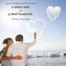 A Good Marriage Would Be Between A Blind Wife And A Deaf Husband Michel De Montaigne Good Marriage Marriage Michel De Montaigne
