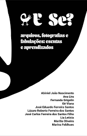 E se? : arquivos, fotografias e fabulações : escutas e aprendizados by BASE  DE DADOS DE LIVROS DE FOTOGRAFIA - Issuu