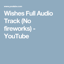 Wishes Full Audio Track No Fireworks Youtube Audio Track Audio Wish