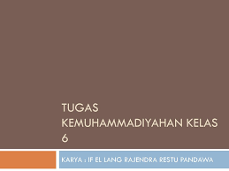 Maybe you would like to learn more about one of these? Tugas Kemuhammadiyahan Kelas 6 Ppt Download