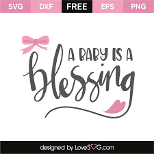 A Baby Is A Blessing Lovesvg Com