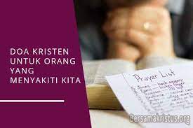 6 Doa Kristen Untuk Orang Yang Menyakiti Kita Bersamakristus