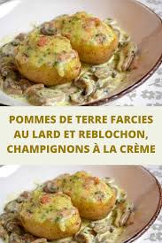 Pommes De Terre Farcies Au Lard Et Reblochon Champignons A La Creme Pommes De Terre Farcies Recettes De Cuisine Creme De Champignons