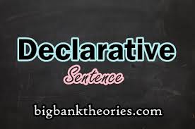 Declarative sentence atau kalimat deklaratif merupakan tipe kalimat yang paling sering digunakan dalam bahasa inggris. Pengertian Dan Contoh Penggunaan Declarative Sentence
