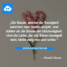 Liebe Seele Spruch Spruche Tranen Traurigkeit Zitat Zitate Khalilgibran Zitate Spruche Zitate Deutsche Zitate