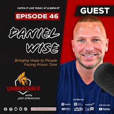 Ep. 46 Daniel Wise: Bringing Hope to People Facing Prison Time