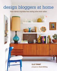 See more ideas about interior, home, design. Design Bloggers At Home Fresh Interiors Inspiration From Leading On Line Trend Setters Tennant Ellie 9781849755078 Amazon Com Books
