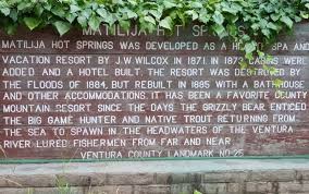 The sign at the entrance to the matilija hot springs below the dam tells the history. Matilija Hot Springs Historical Marker