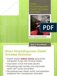 Kesan penyalahgunaan dadah terhadap kesihatan dadah adalah bahan kimia yang boleh mengubah fungsi dan fisiologi badan. Kesan Penyalahgunaan Dadah Terhadap Kesihatan