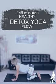The One With The Healthy Detox Yoga Flow Sweat Yoga Yoga Flow Yoga Help Yoga Detox