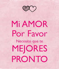 Mi Amor Por Favor Necesito Que Te Mejores Pronto Png 600 700 Quotes Spanish Quotes Messages