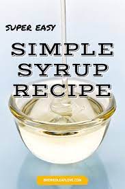Simple Syrup 101 How To Make Simple Syrup Recipe Simple Syrup Recipes Simple Syrup Make Simple Syrup