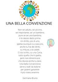 Gli altri presentano alcuni diritti sanciti (definiti) anche nella convenzione dei diritti dell'infanzia e dell'adolescenza io non ho potuto partecipare alla giornata dei diritti dell'infanzia, ma mi sarebbe piaciuto partecipare, soprattutto dopo aver letto i commenti dei compagni e aver visto i video della prof. Una Bella Convenzione Poesia Di Germana Bruno Sui Diritti Dei Bambini