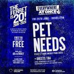 EVERYWHERE AT ONCE: PET NEEDS