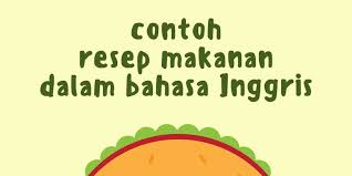 Contoh Resep Makanan Dalam Bahasa Inggris Halaman All Kompas Com