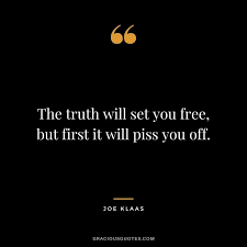 The truth will set you free quote. 87 Truth Quotes On Life And Relationships Sincere