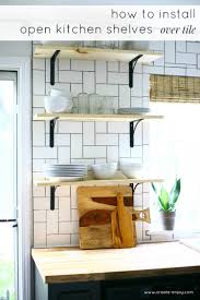 To give yourself a kitchen that stands out from the rest, one you can show off to your friends and family, this is the oomph factor to introduce. How To Install Basic Open Kitchen Shelves Over Tile A Tile Backsplash Wall Create Enjoy