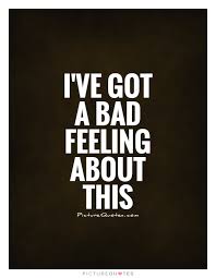 Image result for got a bad feeling about this