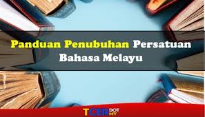 Lingkungan sekolah, contoh sikap yang mencerminkan persatuan dan kesatuan adalah: Panduan Penubuhan Persatuan Bahasa Melayu Tcer My