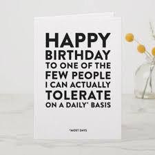 Birthday Surprise Ideas For Brother In Lockdown Happy Birthday To One Of The Few People I Tolerate Card Zazzle Com In 2020 Best Friend Birthday Cards Funny Birthday Cards Birthday Cards For Mom