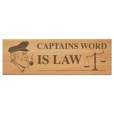A failure to do sth that must be done by law. Captains Word Is Law Placard Vessel Placards