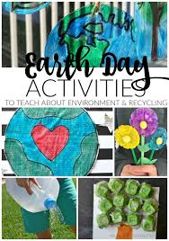 Earth Day Activities To Teach Kids About Environment And Importance Of Recycling Earth Day Crafts Earth Day Activities Green Activities
