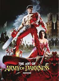 A sequel to the evil dead and evil dead ii, army of darkness was again directed by sam raimi, written by raimi and his brother ivan, produced by robert tapert. Art Of Army Of Darkness Amazon De Various Campbell J Scott Suydam Arthur Bradshaw Nick Bolton John Templesmith Ben Seeley Tim Perez George Fremdsprachige Bucher